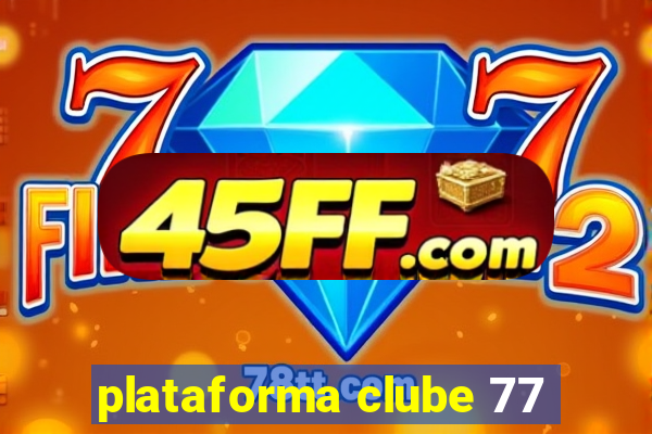 plataforma clube 77
